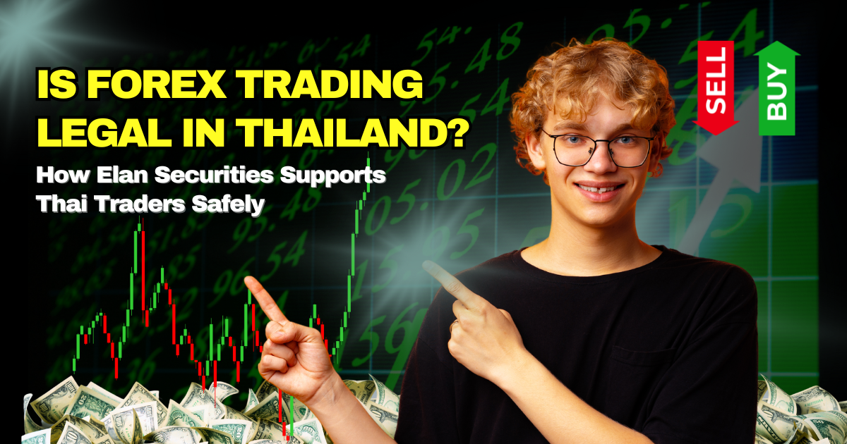 Is Forex Trading Legal in Thailand? How Elan Securities Supports Thai Traders Safely