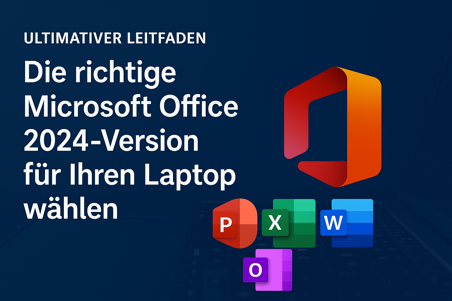 Ultimativer Leitfaden: Die richtige Microsoft Office 2024 Version für Ihren Laptop wählen