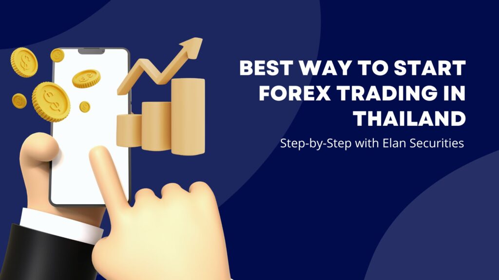 Best Way to Start Forex Trading in Thailand: Step-by-Step with Elan Securities