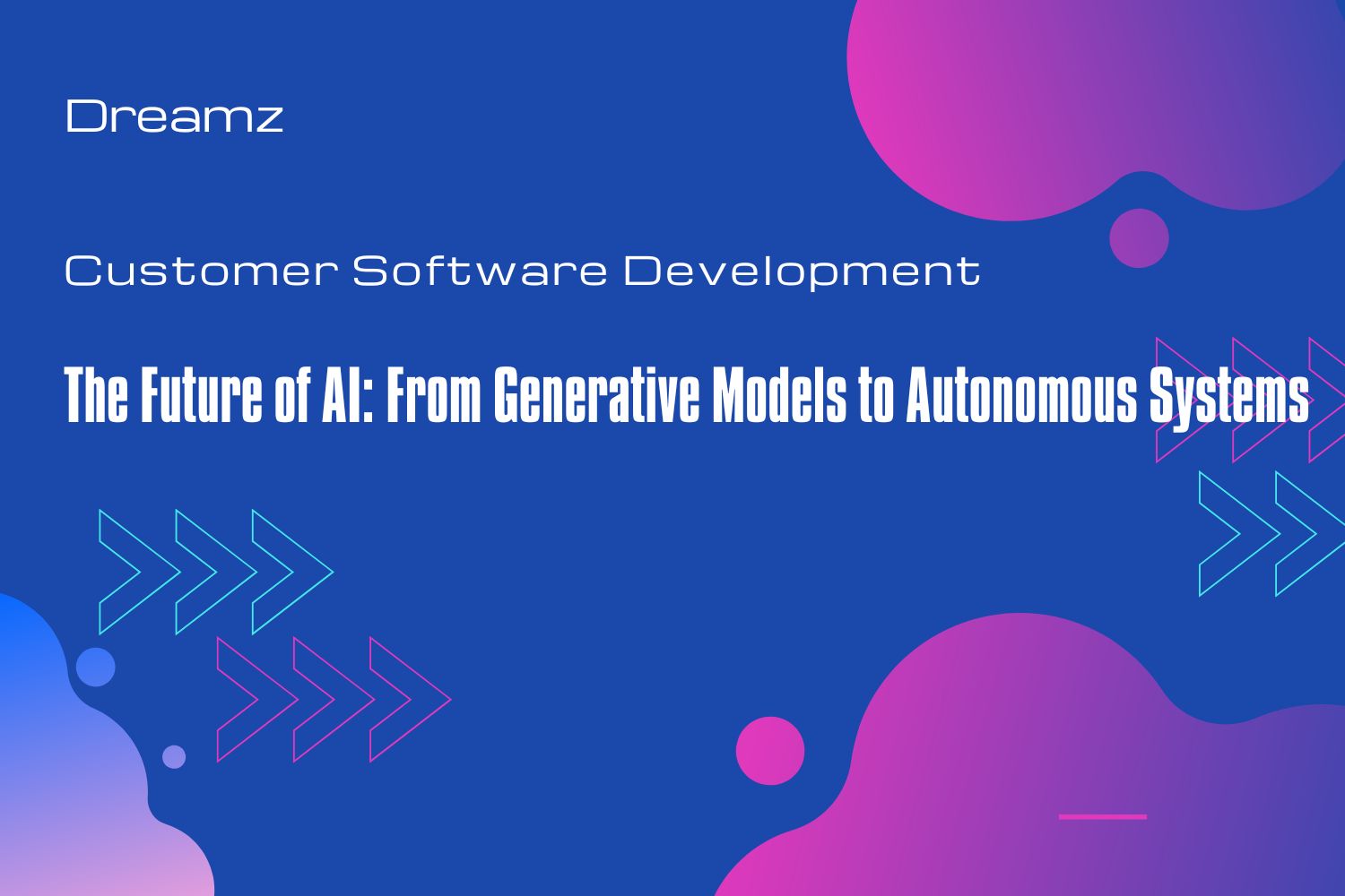 The Future of AI: From Generative Models to Autonomous Systems