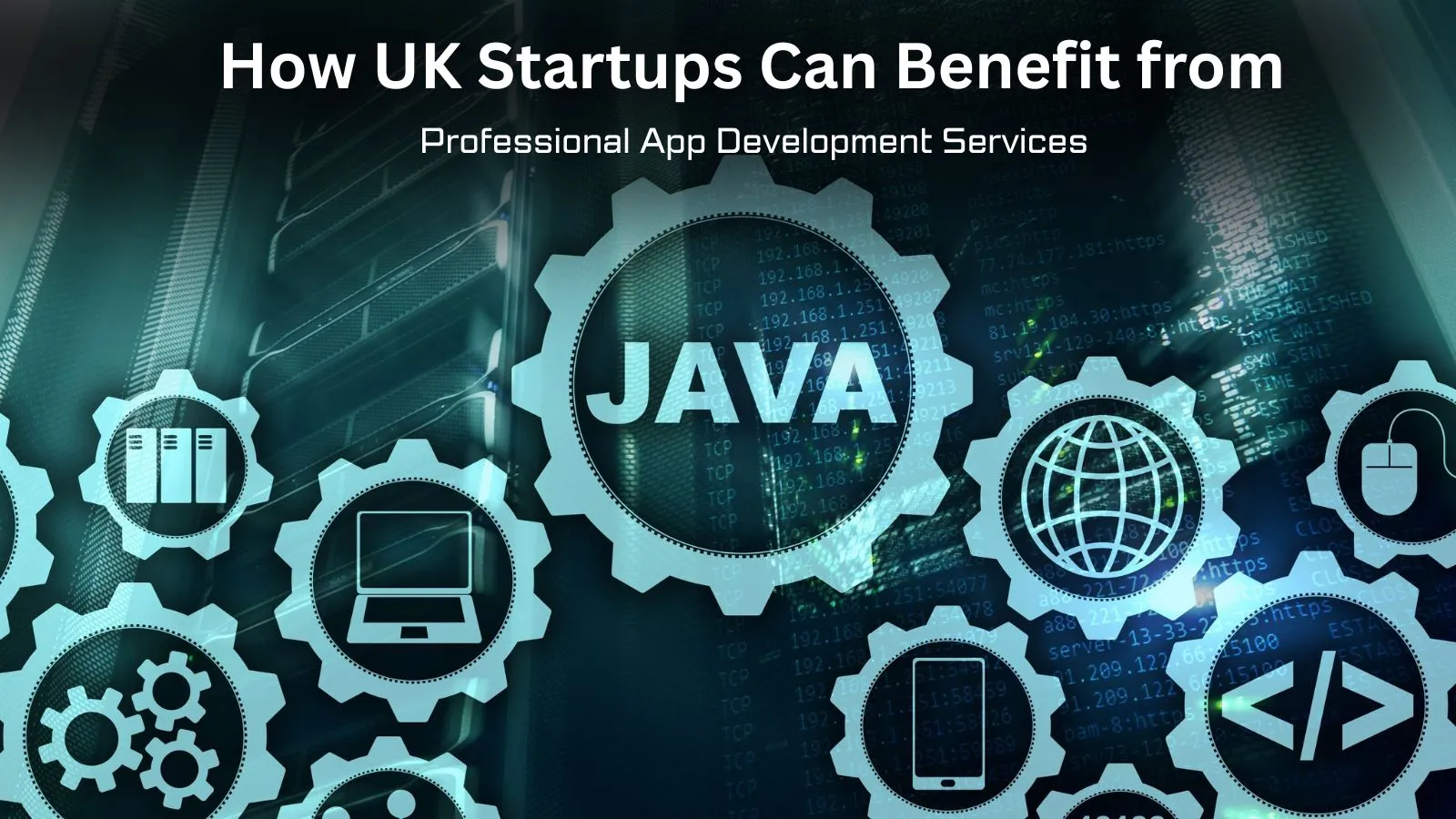 How UK Startups Can Benefit from Professional App Development Services