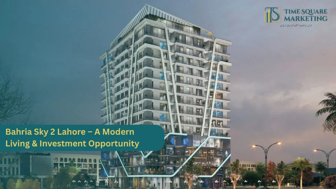 Bahria Sky 2 Lahore – A Modern Living & Investment Opportunity