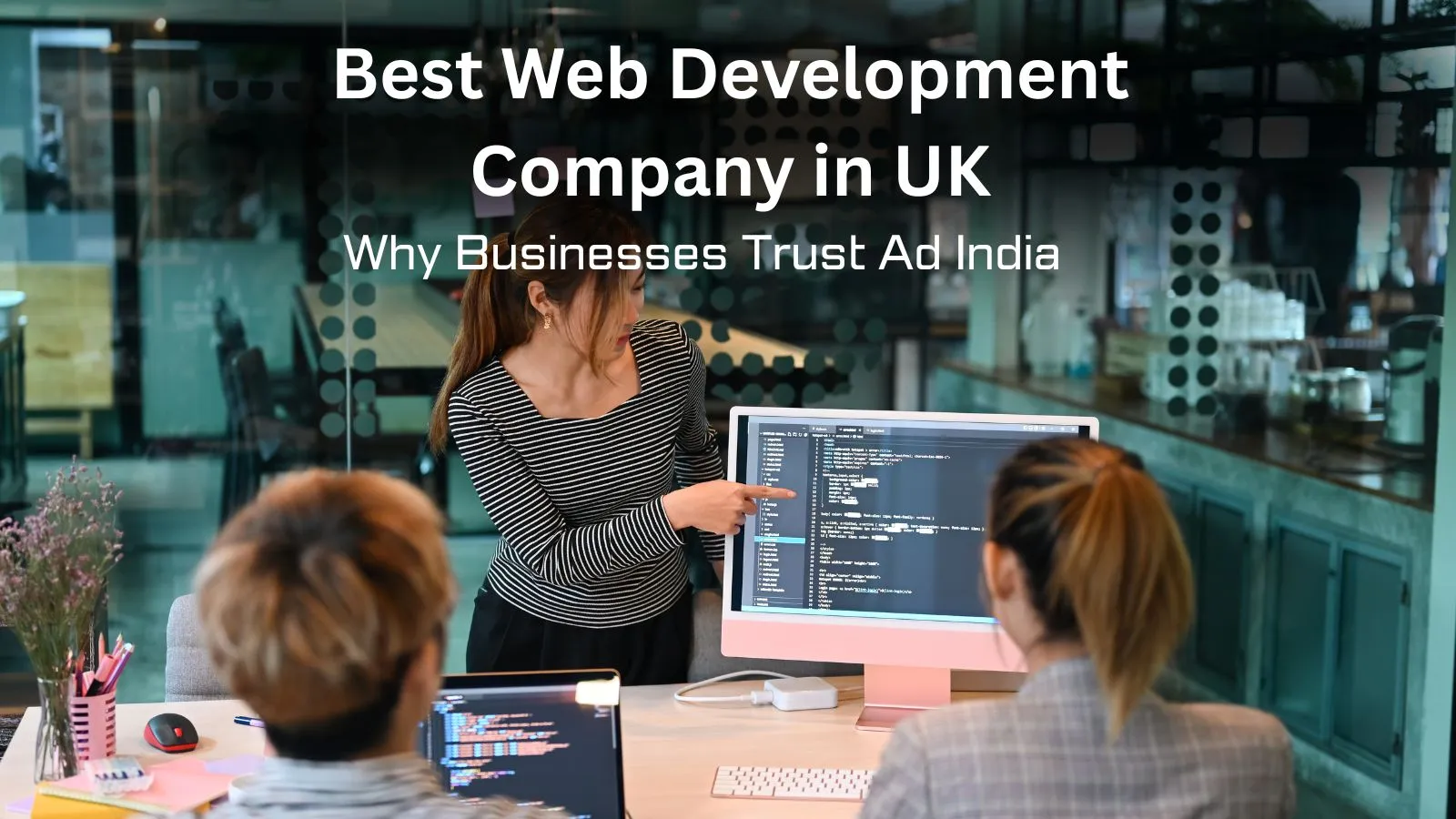 Best Web Development Company in UK – Why Businesses Trust Ad India