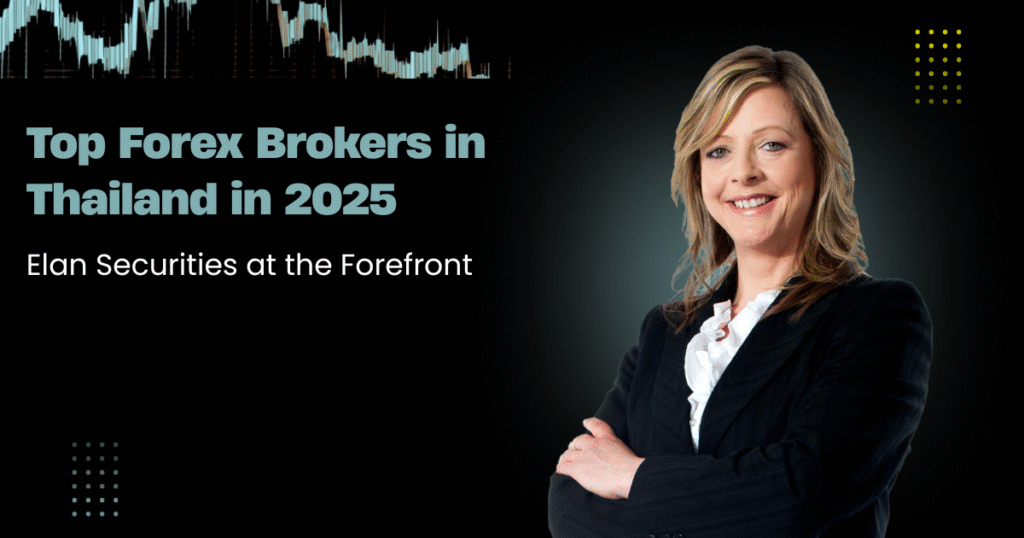 Top Forex Brokers in Thailand in 2025: Elan Securities at the Forefront