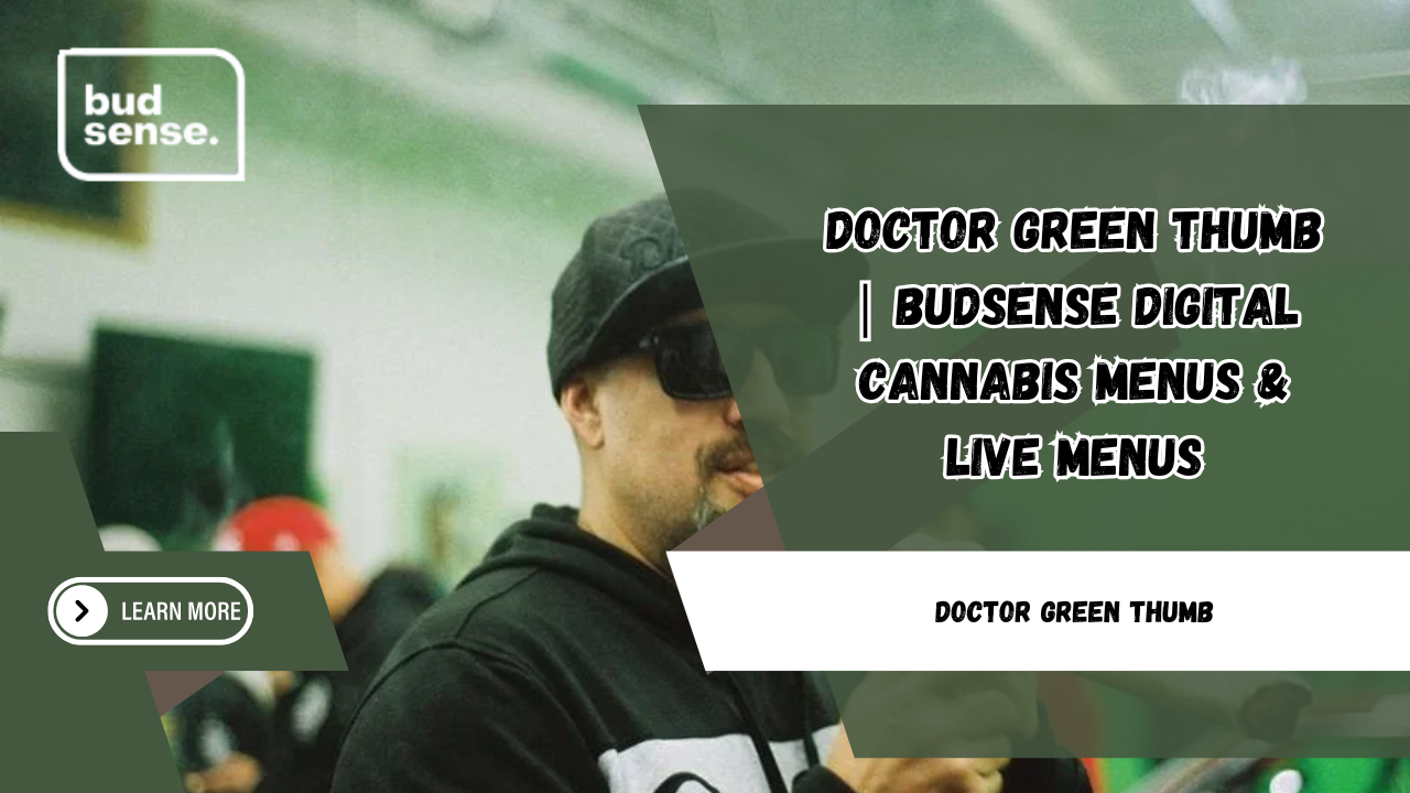 Doctor Green Thumb | BudSense Digital Cannabis Menus & Live Menus